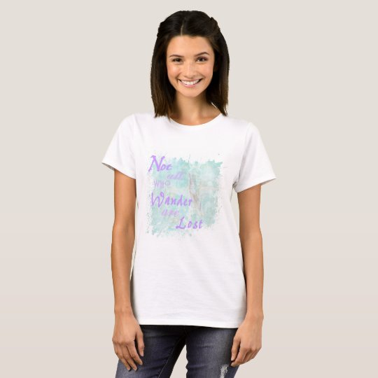 Not All Who Wander Are Lost T-shirt