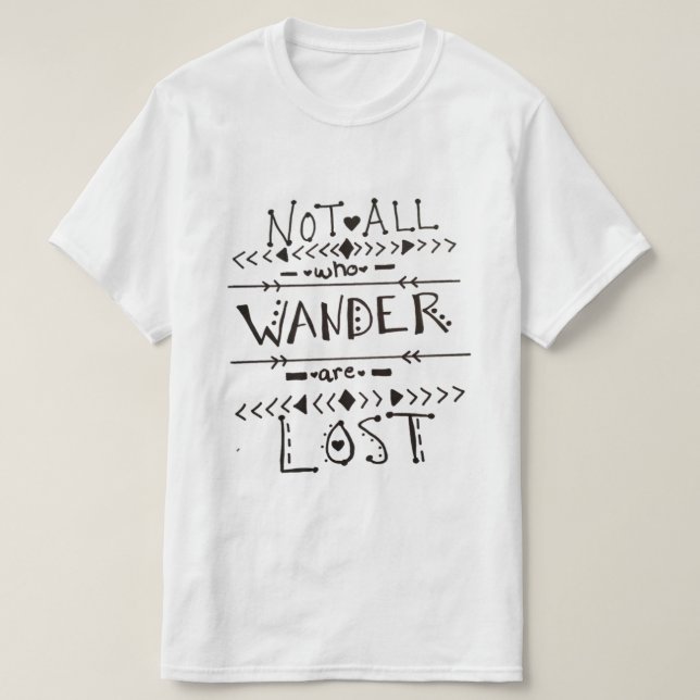 Not all who wander are lost T-Shirt (Design Front)