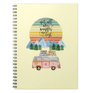 Not All Who Wander Are Lost Travel  Notebook