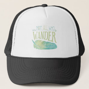 Not All Who Wander Are Lost Trucker Hat