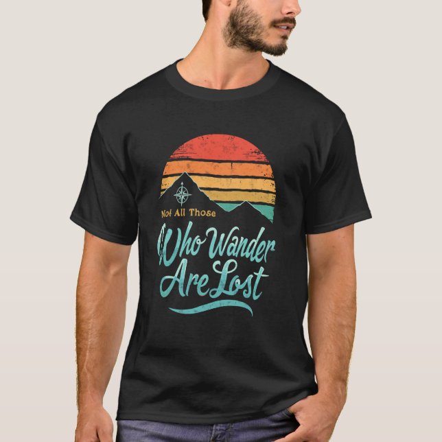Not All Who Wander Lost Hiking Backpacking Trekkin T-Shirt (Front)