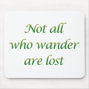 Not All Who Wander Mouse Mat