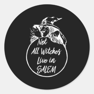 Not All Witches Live in SALEM Cute Halloween Wit Classic Round Sticker