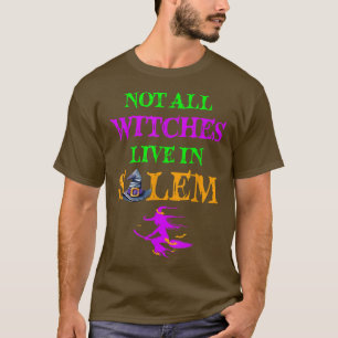 Not All Witches Live In Salem Halloween Funny Broo T-Shirt