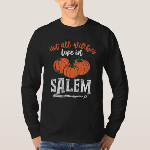 Not All Witches Live In Salem Halloween Witches T-Shirt
