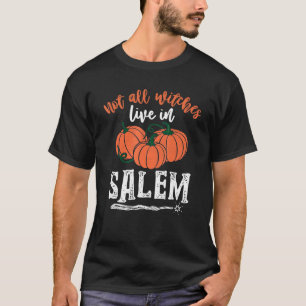 Not All Witches Live In Salem Halloween Witches T-Shirt