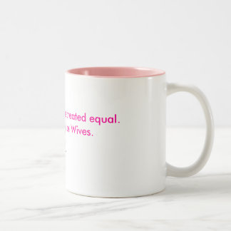 Not all women are created equal... Two-Tone coffee mug