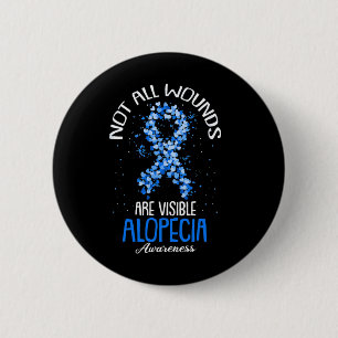 Not All Wounds Are Visible Alopecia Awareness 1 6 Cm Round Badge