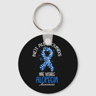 Not All Wounds Are Visible Alopecia Awareness 1 Key Ring