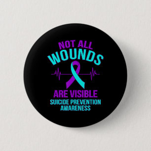 Not All Wounds Are Visible Happy Suicide Awareness 6 Cm Round Badge