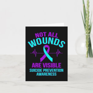 Not All Wounds Are Visible Happy Suicide Awareness Card