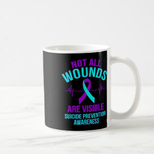 Not All Wounds Are Visible Happy Suicide Awareness Coffee Mug