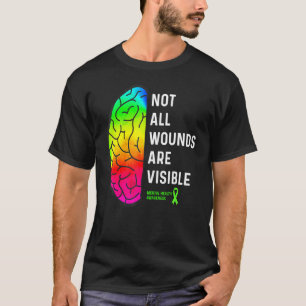 Not All Wounds are Visible - Mental Health Awarene T-Shirt