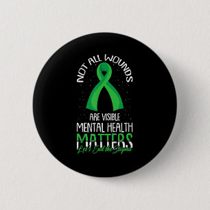 Not All Wounds Are Visible Mental Health Awareness 6 Cm Round Badge