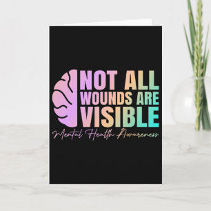 Not All Wounds Are Visible Mental Health Awareness Card