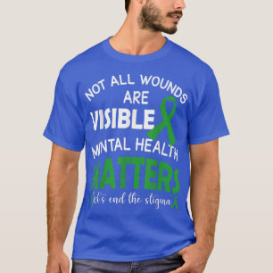 Not All Wounds Are Visible Mental Health Awareness T-Shirt