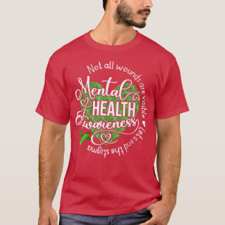 Not All Wounds Are Visible Mental Health Awareness T-Shirt