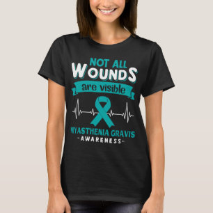 Not All Wounds Are Visible Myasthenia Gravis T-Shirt