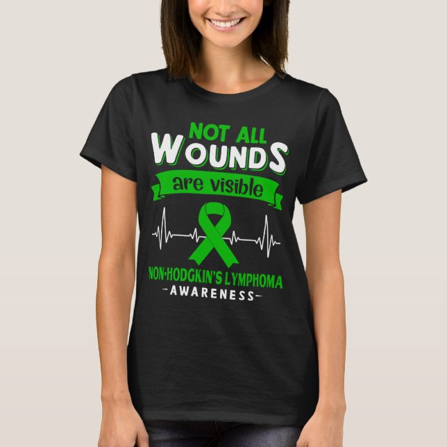 Not All Wounds Are Visible Non-Hodgkin's Lymphoma  T-Shirt (Front)