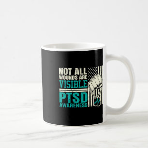 Not All Wounds Are Visible - Ptsd Awareness 1 Coffee Mug