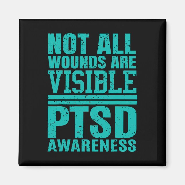 Not All Wounds Are Visible - Ptsd Awareness  Magnet (Front)