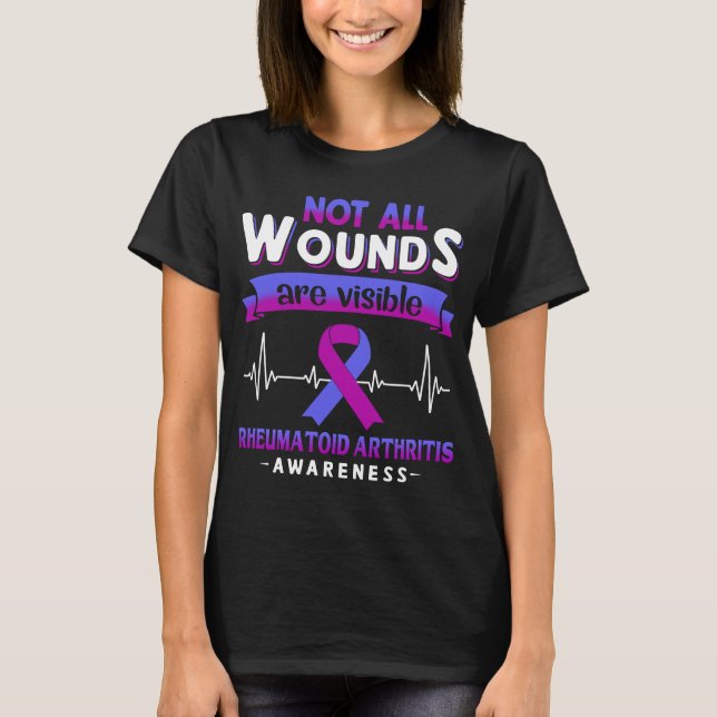Not All Wounds Are Visible Rheumatoid Arthritis  T-Shirt (Front)