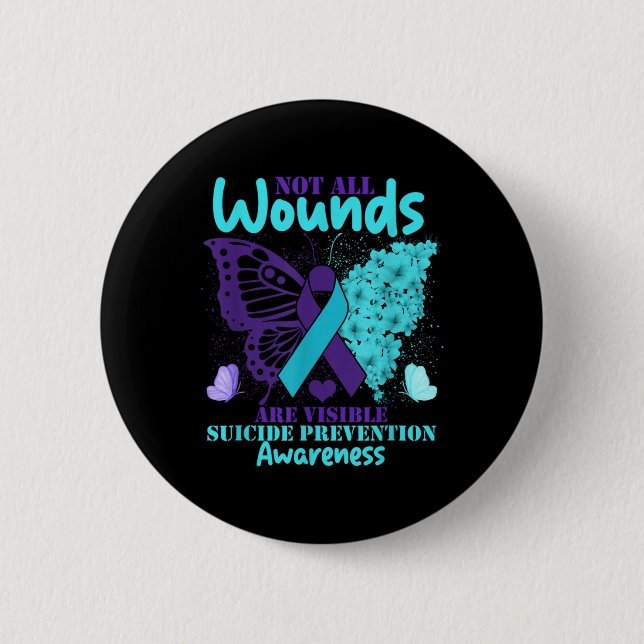 Not All Wounds Are Visible Suicide Awareness  6 Cm Round Badge (Front)