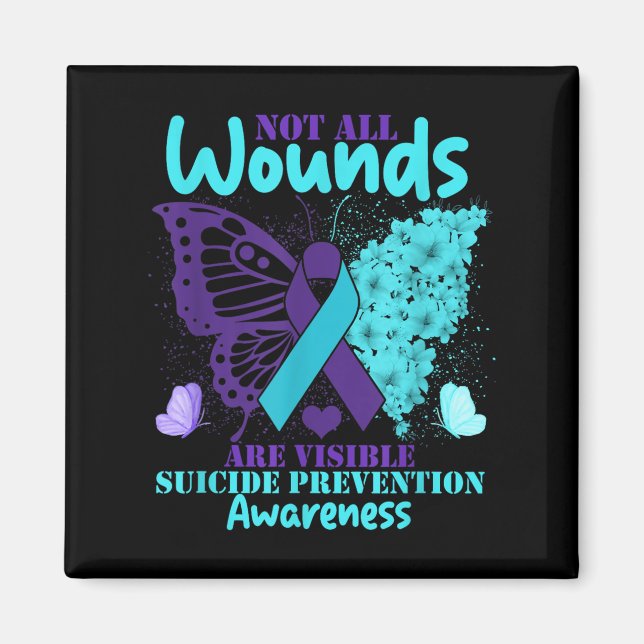 Not All Wounds Are Visible Suicide Awareness  Magnet (Front)