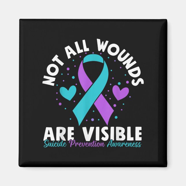 Not All Wounds Are Visible Suicide Awareness Menta Magnet (Front)