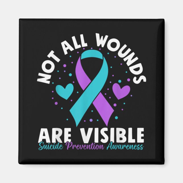 Not All Wounds Are Visible Suicide Awareness Menta Magnet (Front)