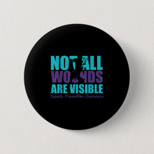 Not All Wounds Are Visible Suicide Prevention Awar 6 Cm Round Badge