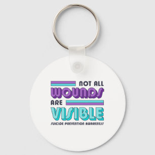 Not All Wounds Are Visible Suicide Prevention Awar Key Ring