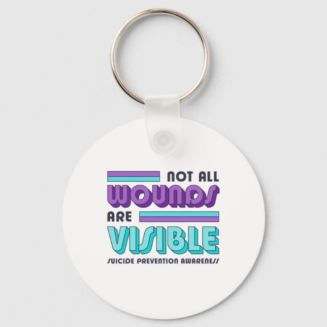 Not All Wounds Are Visible Suicide Prevention Awar Key Ring (Front)