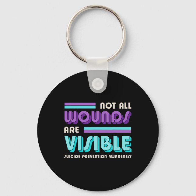 Not All Wounds Are Visible Suicide Prevention Awar Key Ring (Front)
