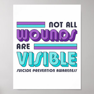 Not All Wounds Are Visible Suicide Prevention Awar Poster