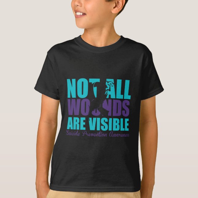 Not All Wounds Are Visible Suicide Prevention Awar T-Shirt (Front)
