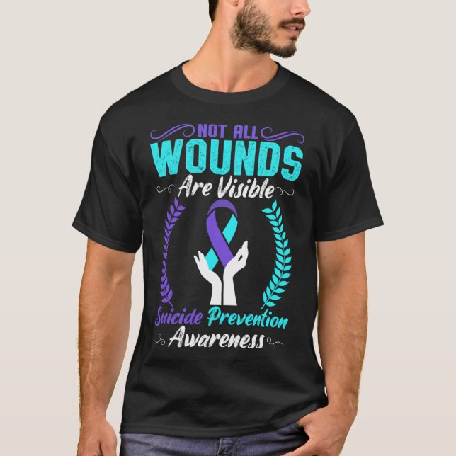 Not All Wounds Are Visible Suicide Prevention Awar T-Shirt (Front)