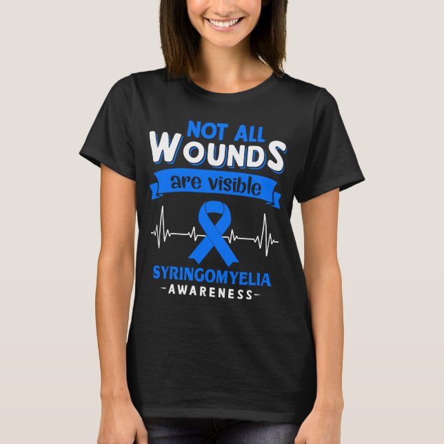 Not All Wounds Are Visible Syringomyelia Awareness T-Shirt (Front)
