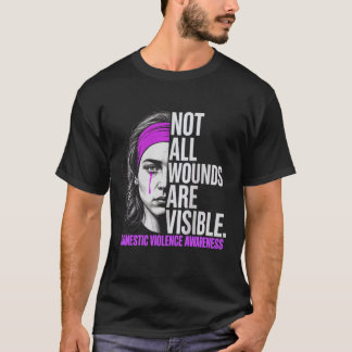 Not All Wounds are Visible Women Domestic Violence T-Shirt