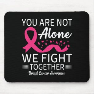 Not Alone Fight Together Breast Cancer Awareness Mouse Mat