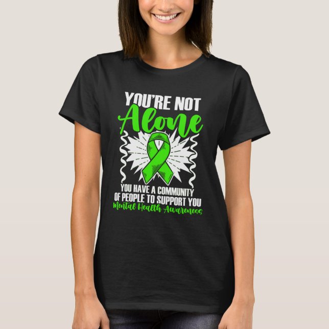 Not Alone Mental Illness Support Mental Health Awa T-Shirt (Front)