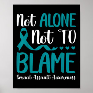 Not Alone Not To Blame Ual Ault Awareness Teal Poster