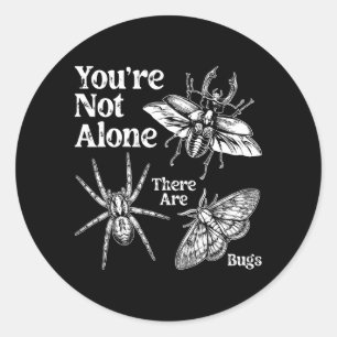 Not Alone There are Bugs Creepy Insect Humour Art Classic Round Sticker
