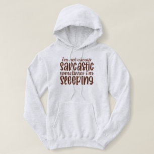 Not Always Sarcastic Funny Hoodie