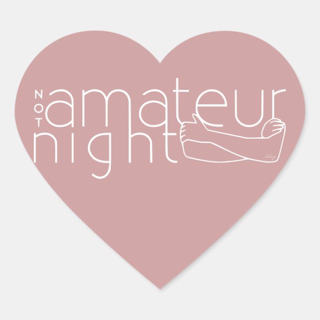 NOT amateur night Heart Sticker (Front)