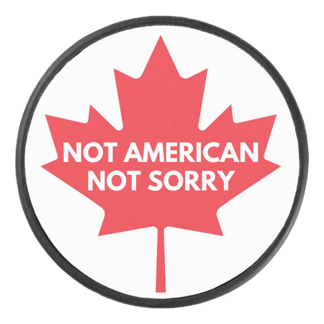 Not American, Not Sorry Hockey Puck (Front)