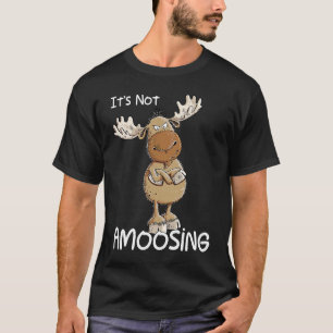 Not Amoosing Grumpy Moose Pun T-Shirt