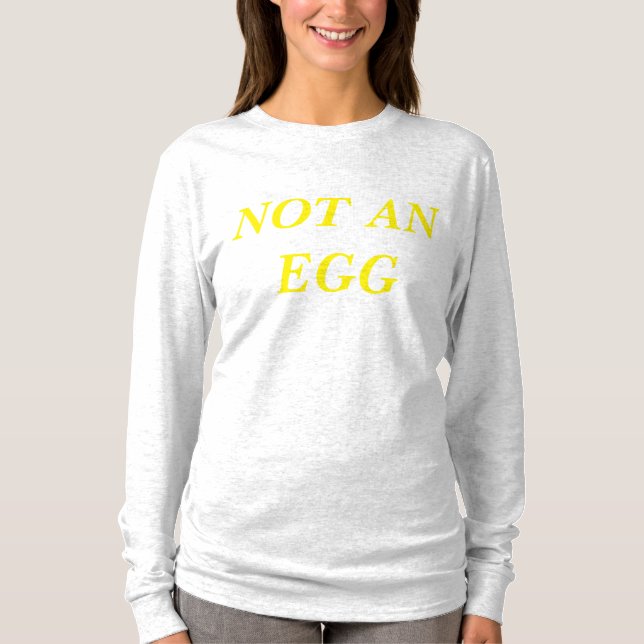 NOT AN EGG T-Shirt (Front)
