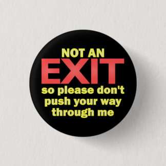 Not an Exit 3 Cm Round Badge