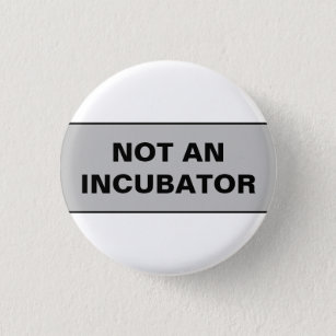 Not an incubator women are people 3 cm round badge